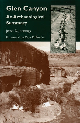 Glen Canyon: An Archaeological Summary by Jennings, Jesse D.
