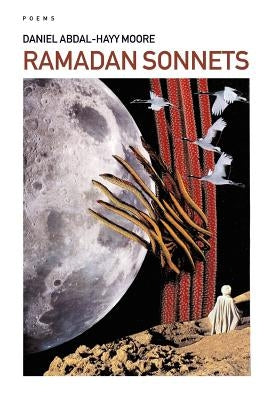 Ramadan Sonnets / Poems by Moore, Daniel Abdal-Hayy