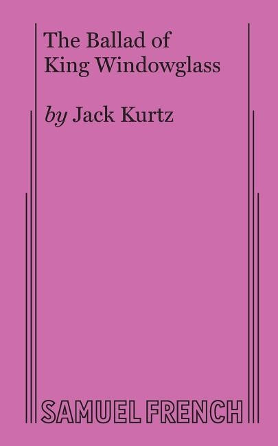 The Ballad of King Windowglass by Kurtz, Jack