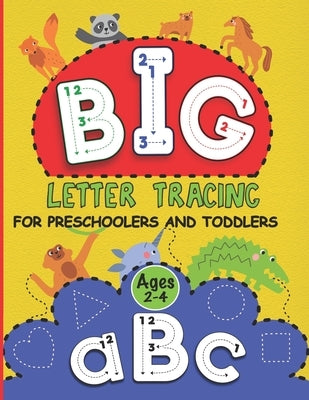 Big Letter Tracing For Preschoolers and Toddlers Ages 2-4: Learn To Write ABC Letter Tracing and Coloring For Kids by Publishing, Lily Lemonade