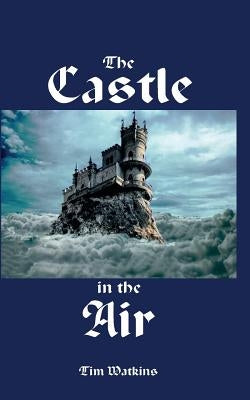 The Castle in the Air by Watkins, Tim