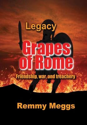 Grapes of Rome: Legacy by Meggs, Remmy