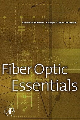 Fiber Optic Essentials by Decusatis, Casimer