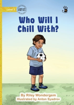 Who Will I Chill With? - Our Yarning by Wondergem, Riley