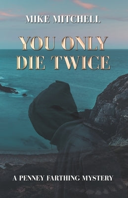 You Only Die Twice: A Penney Farthing Mystery by Mitchell, Mike
