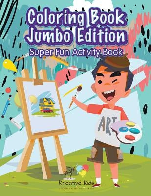 Coloring Book Jumbo Edition Super Fun Activity Book by Kreative Kids
