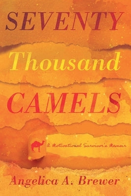 Seventy Thousand Camels by Brewer, Angelica a.