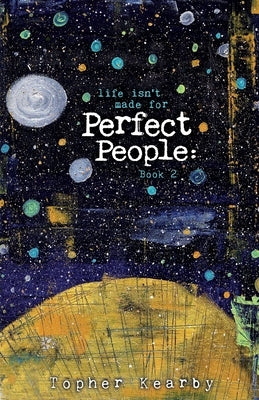 Life Isn't Made For Perfect People: Book 2 by Kearby, Topher