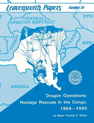 Dragon Operations: Hostage Rescues in the Congo, 1964-1965 by Odom, Thomas P.