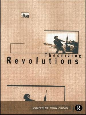 Theorizing Revolutions by Foran, John