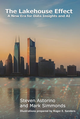 The Lakehouse Effect: A New Era for Data Insights and AI by Simmonds, Mark