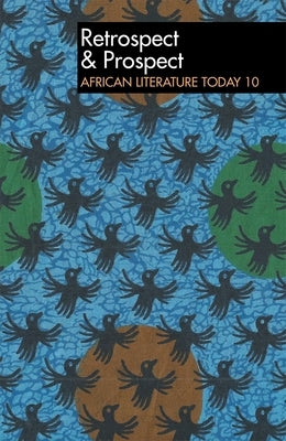 Alt 10 Retrospect & Prospect: African Literature Today: Tenth Anniversary Issue by Jones, Eldred