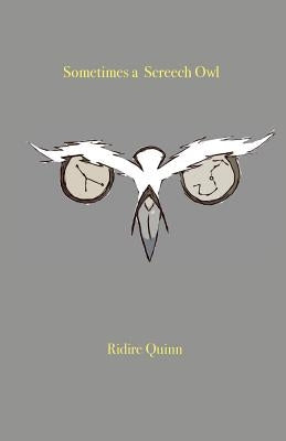 Sometimes a Screech Owl by Quinn, Ridire