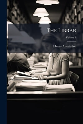 The Librar; Volume 1 by Library Association