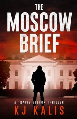 The Moscow Brief by Kalis, Kj