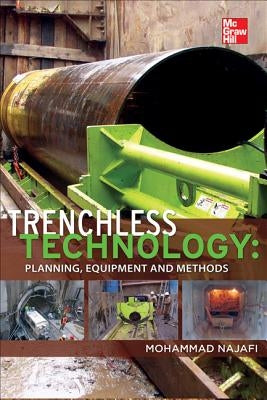 Trenchless Technology: Planning, Equipment, and Methods by Najafi, Mohammad