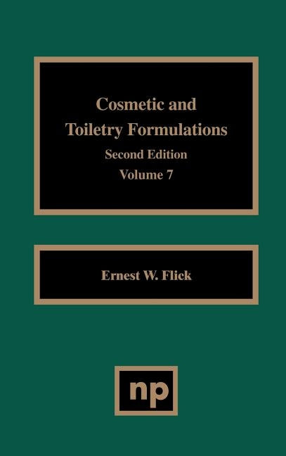 Cosmetic and Toiletry Formulations, Vol. 7 by Flick, Ernest W.