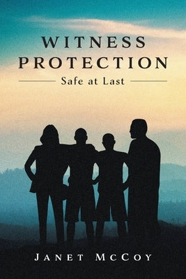 Witness Protection: Safe at Last by McCoy, Janet