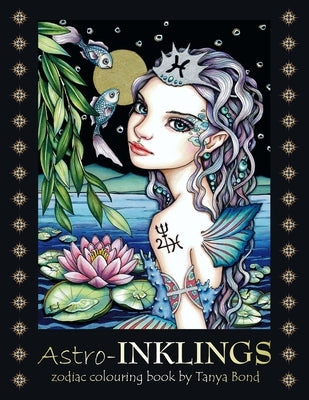 Astro-INKLINGS - zodiac colouring book by Tanya Bond: Coloring book for adults and children featuring inkling girls in zodiac domains of the astrologi by Bond, Tanya