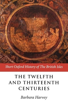 The Twelfth and Thirteenth Centuries: 1066-c.1280 by Harvey, Barbara F.