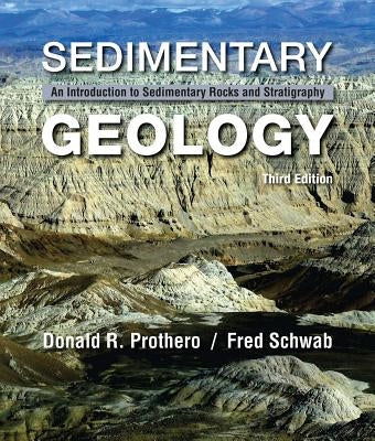 Sedimentary Geology: An Introduction to Sedimentary Rocks and Stratigraphy by Prothero, Donald