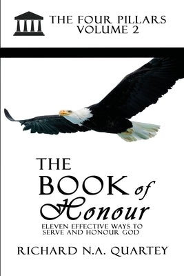 The Book On Honour Volume 2: The Four Pillars Volume 2 by Quartey, Richard