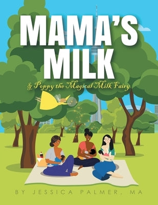 Mama's Milk & Poppy the Magical Milk Fairy by Palmer Ma, Jessica