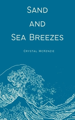 Sand and Sea Breezes by McKenzie, Crystal
