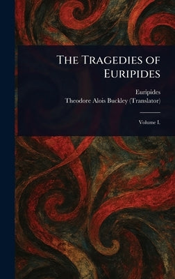 The Tragedies of Euripides by Euripides