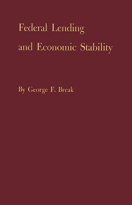 Federal Lending and Economic Stability by Break, George F.