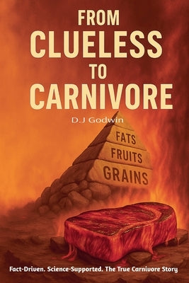 From Clueless to Carnivore by Godwin, D. J.