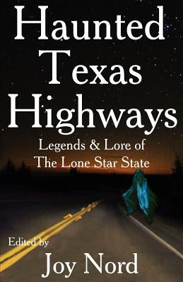Haunted Texas Highways by Nord, Joy