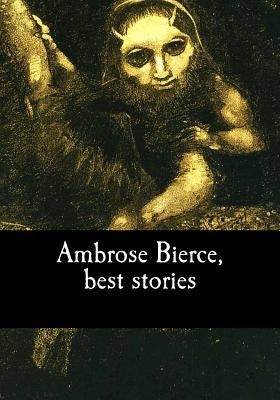 Ambrose Bierce, best stories by Bierce, Ambrose