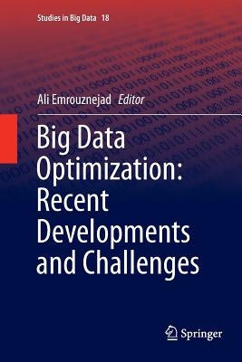 Big Data Optimization: Recent Developments and Challenges by Emrouznejad, Ali