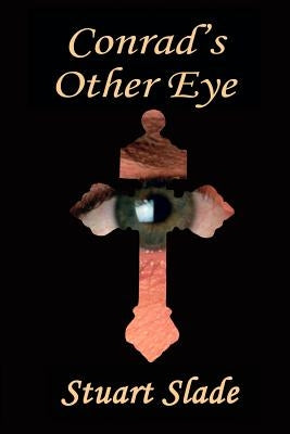 Conrad's Other Eye by Slade, Stuart