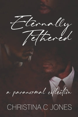 Eternally Tethered: Series Omnibus by Jones, Christina C.