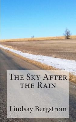 The Sky After the Rain by Bergstrom, Lindsay