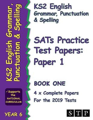 Ks2 English Grammar, Punctuation and Spelling Sats Practice Test Papers for the 2019 Tests: Paper 1 - Book One (Year 6): Stp Ks2 English Revision by Stp Books