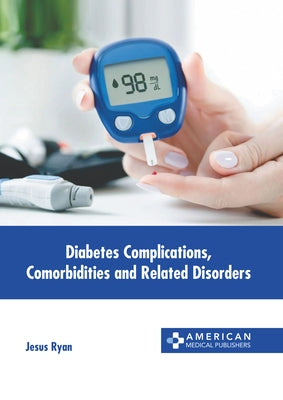 Diabetes Complications, Comorbidities and Related Disorders by Ryan, Jesus