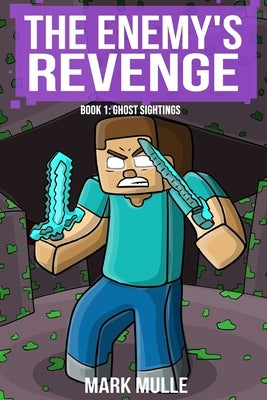 The Enemy's Revenge, Book One: Ghost Sightings by Mulle, Mark