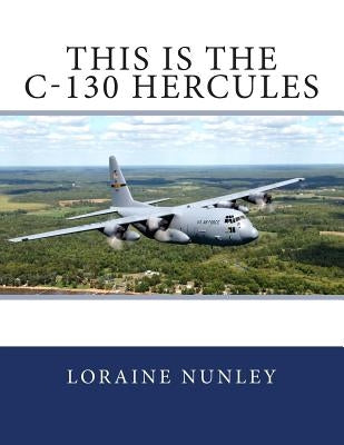 This is the C-130 Hercules by Nunley, Loraine D.
