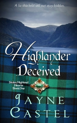 Highlander Deceived: A Medieval Scottish Romance by Castel, Jayne