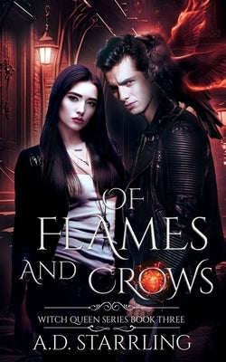 Of Flames and Crows: Witch Queen Book 3 by Starrling, A. D.