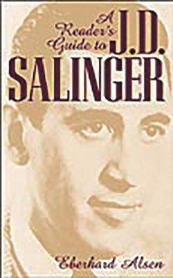 A Reader's Guide to J. D. Salinger by Alsen, Eberhard