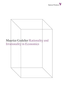 Rationality and Irrationality in Economics by Godelier, Maurice