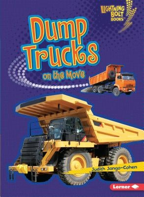 Dump Trucks on the Move by Jango-Cohen, Judith