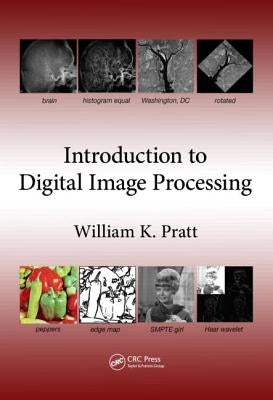 Introduction to Digital Image Processing by Pratt, William K.