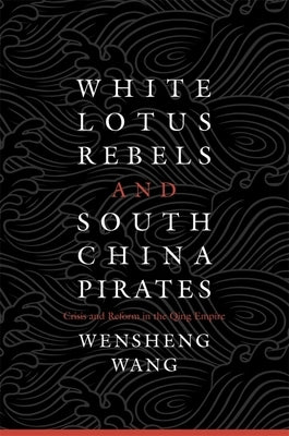 White Lotus Rebels and South China Pirates by Wang