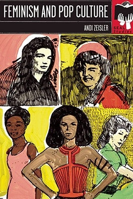 Feminism and Pop Culture: Seal Studies by Zeisler, Andi