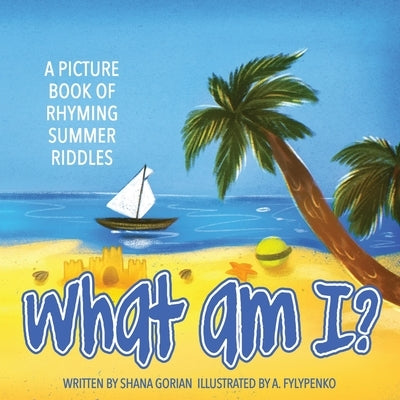 What Am I? Summer: A Picture Book of Read-Aloud, Rhyming Summer Riddles by Portra, Art